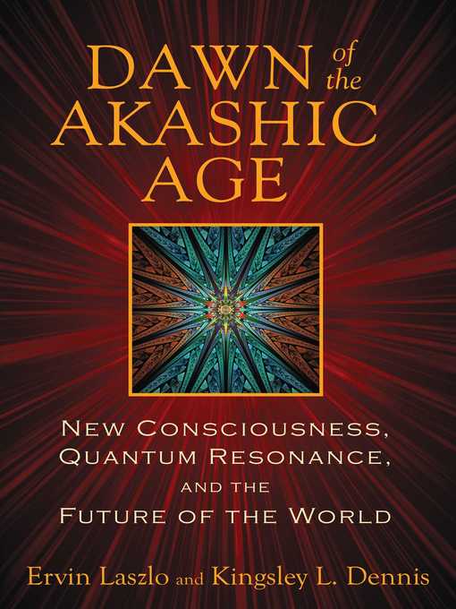 Title details for Dawn of the Akashic Age by Ervin Laszlo - Available